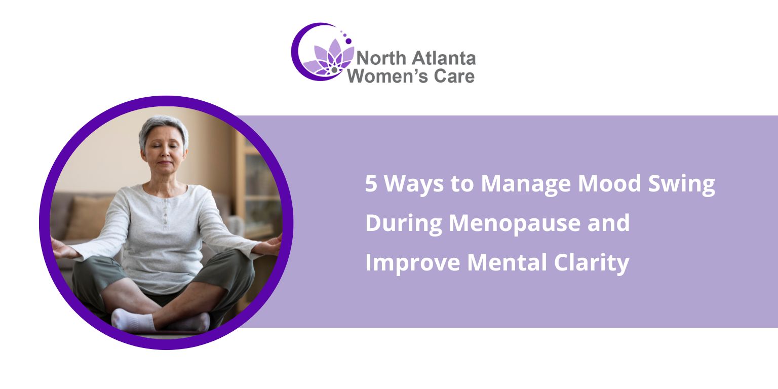 5 Ways to Manage Mood Swing During Menopause and Improve Mental Clarity