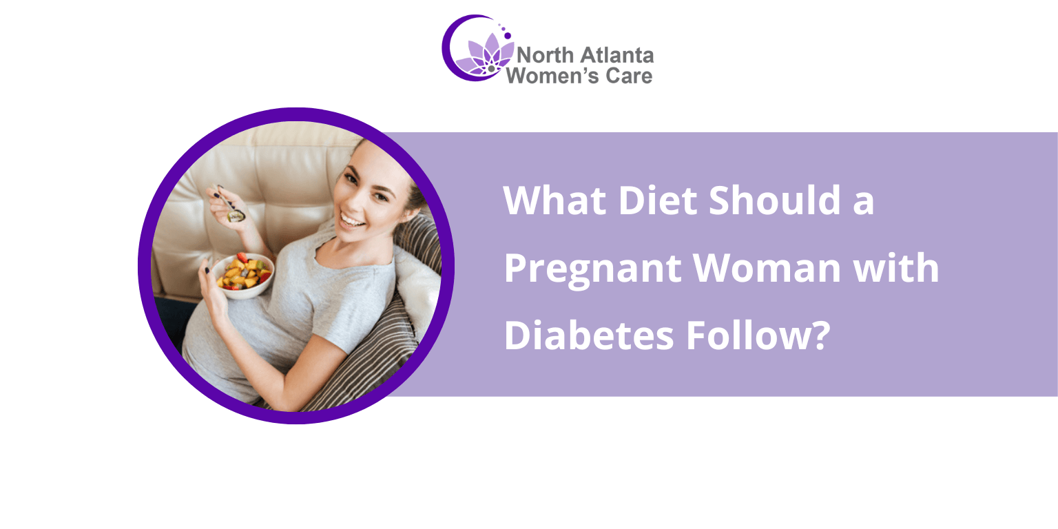 What Diet Should a Pregnant Woman with Diabetes Follow?