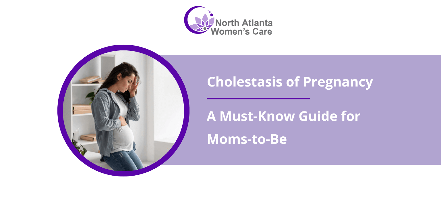 Cholestasis of Pregnancy: A Must-Know Guide for Moms-to-Be