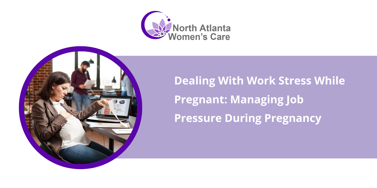 Dealing With Work Stress While Pregnant: Managing Job Pressure During Pregnancy