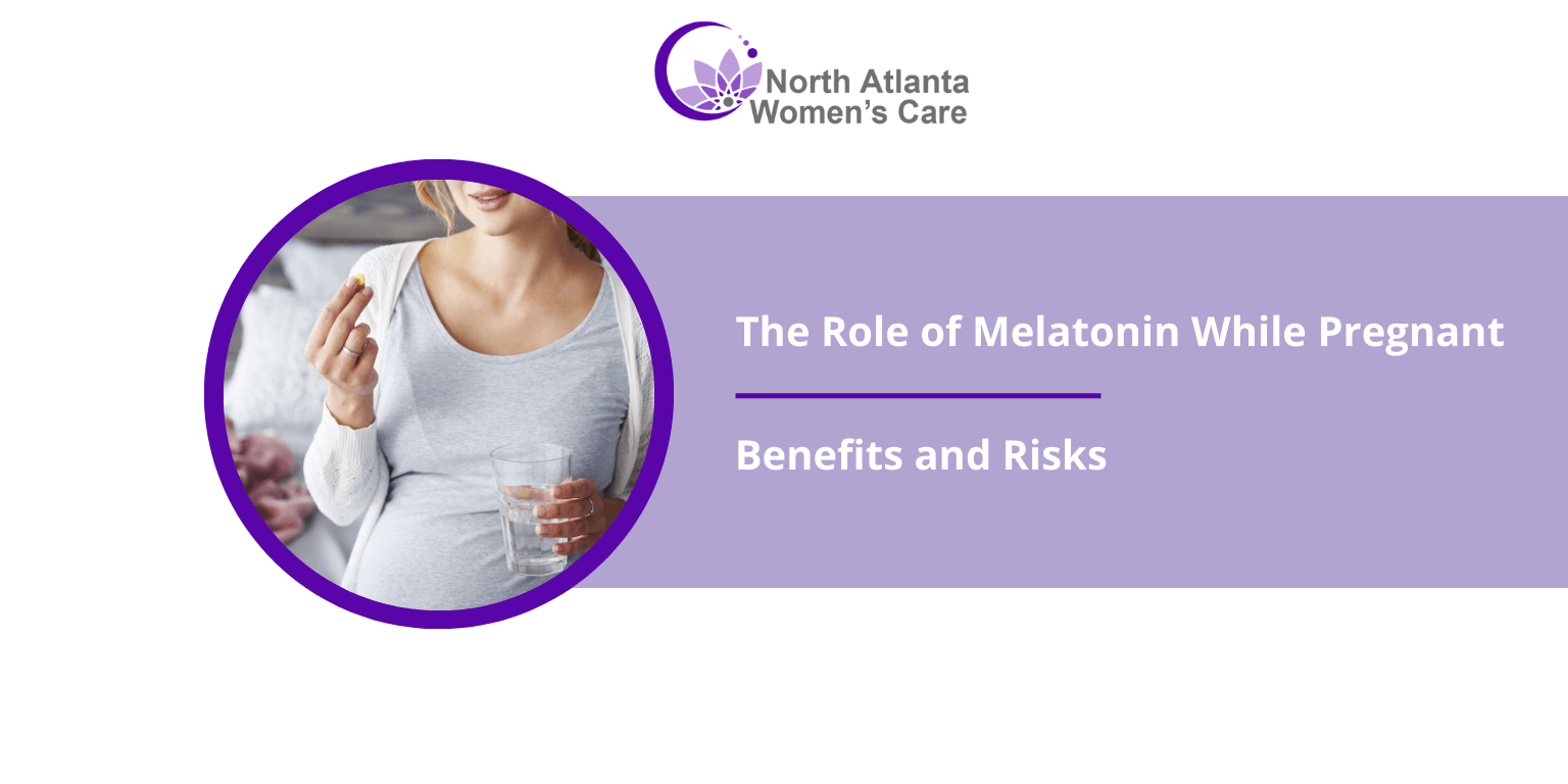 The Role of Melatonin While Pregnant: Benefits and Risks The Role of Melatonin While Pregnant: Benefits and Risks