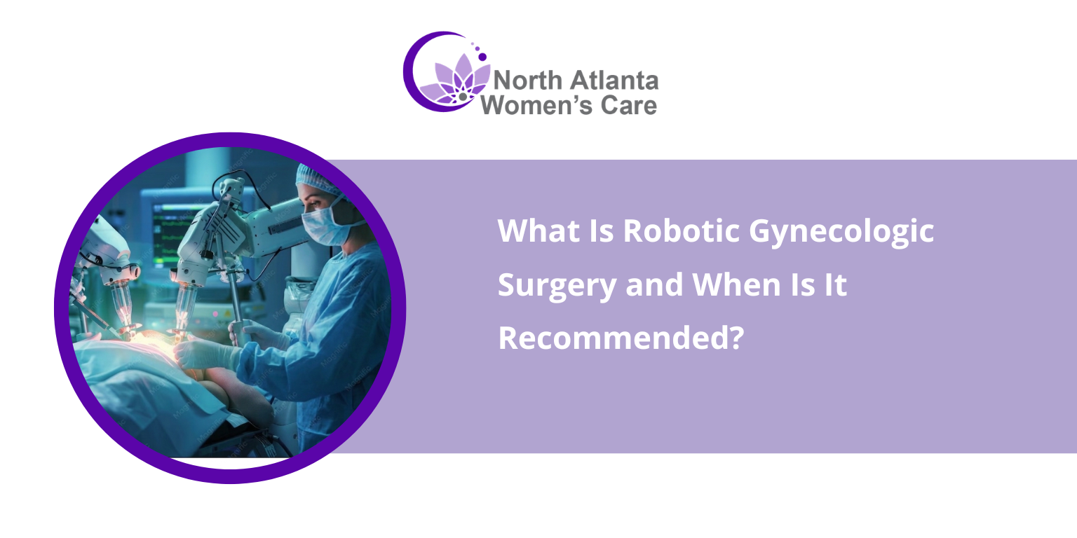 What Is Robotic Gynecologic Surgery and When Is It Recommended?