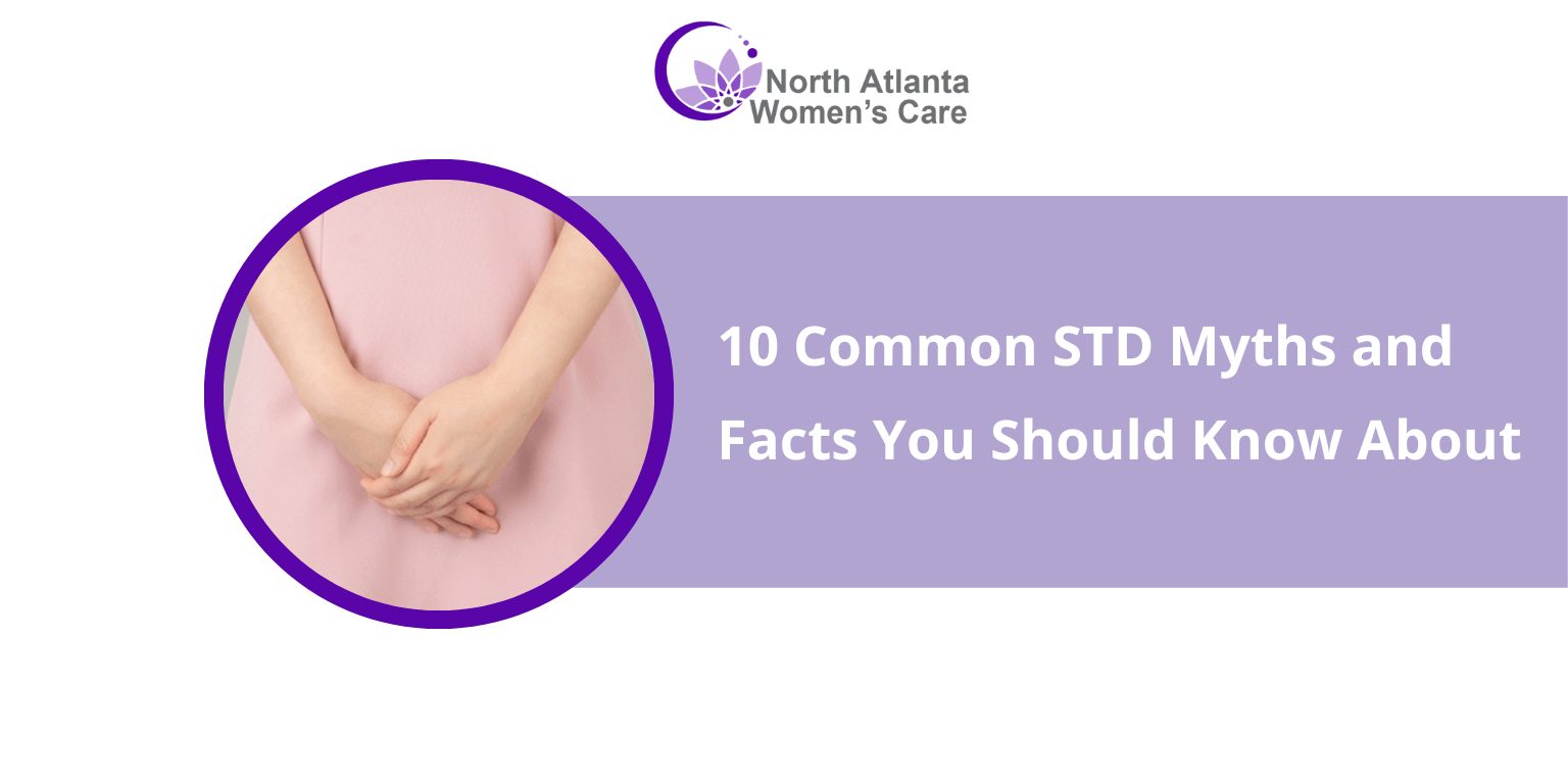 10 Common STD Myths and Facts You Should Know About 10 Common STD Myths and Facts You Should Know About